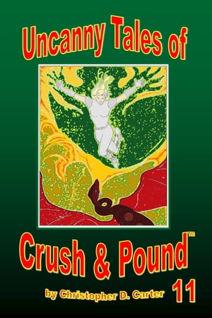 Uncanny Tales of Crush and Pound 11