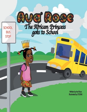 ŷKoboŻҽҥȥ㤨Ava' Rose the African Princess Goes to SchoolŻҽҡ[ Ava Rose ]פβǤʤ1,169ߤˤʤޤ