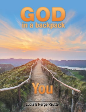 God in a Backpack YouŻҽҡ[ Lucia E Herger-Sutter ]