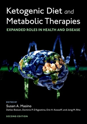 Ketogenic Diet and Metabolic Therapies Expanded Roles in Health and Disease【電子書籍】