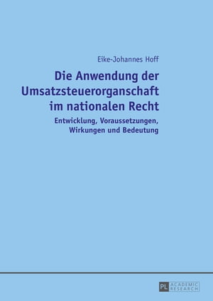 Die Anwendung der Umsatzsteuerorganschaft im nationalen Recht Entwicklung, Voraussetzungen, Wirkungen und Bedeutung