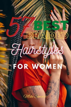 57 Best Braided Hairstyles For Women