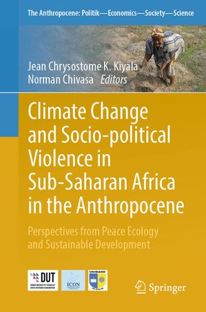 楽天楽天Kobo電子書籍ストアClimate Change and Socio-political Violence in Sub-Saharan Africa in the Anthropocene Perspectives from Peace Ecology and Sustainable Development【電子書籍】