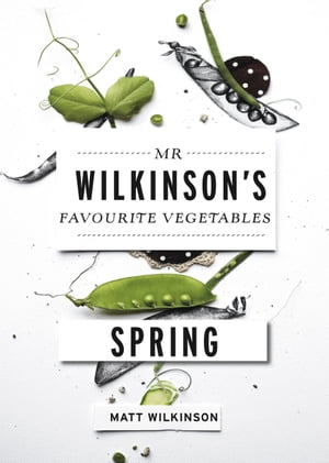 Mr Wilkinson's Favourite Vegetables: Spring
