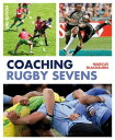 Coaching Rugby Sevens【電子書籍】 Marcus Blackburn