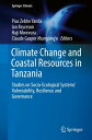 Climate Change and Coastal Resources in Tanzania Studies on Socio-Ecological Systems’ Vulnerability, Resilience and Governance【電子書籍】