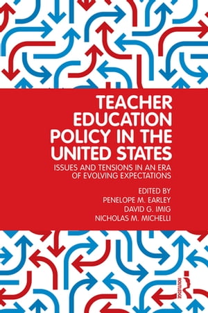 Teacher Education Policy in the United States Issues and Tensions in an Era of Evolving Expectations