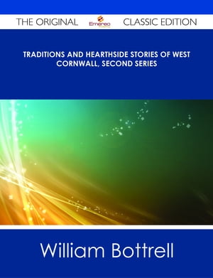 Traditions and Hearthside Stories of West Cornwall, Second Series - The Original Classic Edition