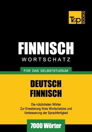 Deutsch-Finnischer Wortschatz für das Selbststudium - 7000 Wörter