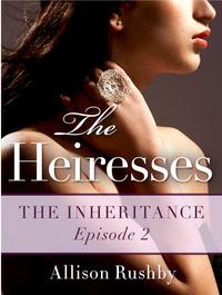 The Heiresses #2 The Inheritance【電子書籍】[ Allison Rushby ]