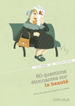 60 questions étonnantes sur la beauté et les réponses qu'y apporte la science