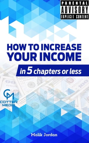 How to Increase Your Income in 5 Chapters or LessŻҽҡ[ Malik McCotter-Jordan ]