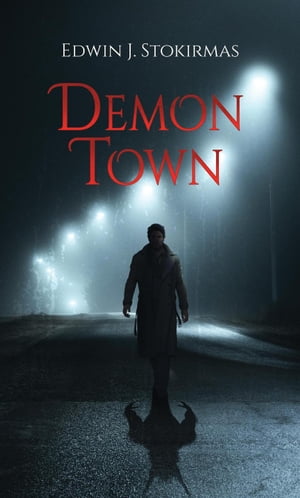 Demon Town【電子書籍】[ Edwin J. Stokirmas