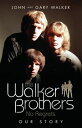 The Walker Brothers No Regrets - Our Story【電子書籍】 John Walker Gary Walker