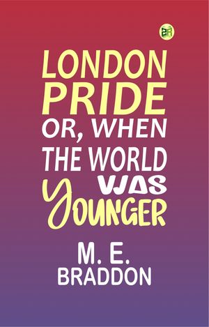 ŷKoboŻҽҥȥ㤨London Pride, Or, When the World Was YoungerŻҽҡ[ M. E. Braddon ]פβǤʤ158ߤˤʤޤ