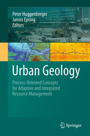 Urban Geology Process-Oriented Concepts for Adaptive and Integrated Resource Management【電子書籍】