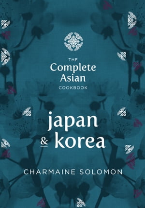 The Complete Asian Cookbook: Japan & Korea