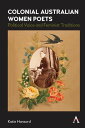 Colonial Australian Women Poets Political Voice and Feminist Traditions