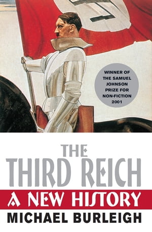 The Third Reich A New History【電子書籍】[ Michael Burleigh ]