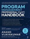 Program Management Professional (PgMP) Handbook A study guide for aspiring PgMP's and practicing program managers who want to maximize business benefits through successful program delivery