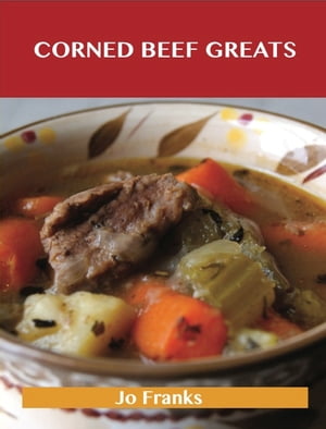 Corned Beef Greats: Delicious Corned Beef Recipes, The Top 34 Corned Beef Recipes