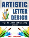 ŷKoboŻҽҥȥ㤨Artistic Letter Design Tips to Learn Calligraphy GuideŻҽҡ[ Betty Longsdale ]פβǤʤ360ߤˤʤޤ