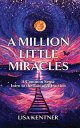 A Million Little Miracles A Common Sense Intro to the Law of Attraction【電子書籍】[ Lisa Kentner ]