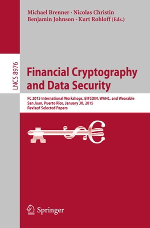 ＜p＞This book constitutes the refereed proceedings of three workshops held at the 19th International Conference on Financial Cryptography and Data Security, FC 2015, in San Juan, Puerto Rico, in January 2015.＜/p＞ ＜p＞The 22 full papers presented were carefully reviewed and selected from 39 submissions. They feature the outcome of the Second Workshop on Bitcoin Research, BITCOIN 2015, the Third Workshop on Encrypted Computing and Applied Homomorphic Cryptography, WAHC 2015, and the First Workshop on Wearable Security and Privacy, Wearable 2015.＜/p＞画面が切り替わりますので、しばらくお待ち下さい。 ※ご購入は、楽天kobo商品ページからお願いします。※切り替わらない場合は、こちら をクリックして下さい。 ※このページからは注文できません。