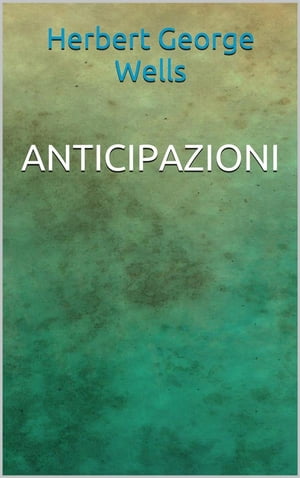 Anticipazioni【電子書籍】[ Herbert George Wells ]