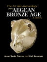 The Art and Archaeology of the Aegean Bronze Age A History【電子書籍】[ Jean-Claude Po...