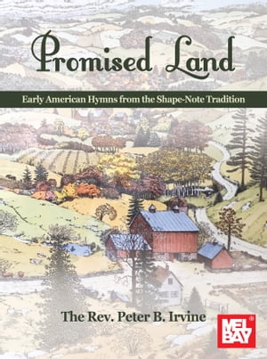 Promised Land Early American Hymns from the Shape-Note Tradition【電子書籍】[ Peter B. Irvine ]