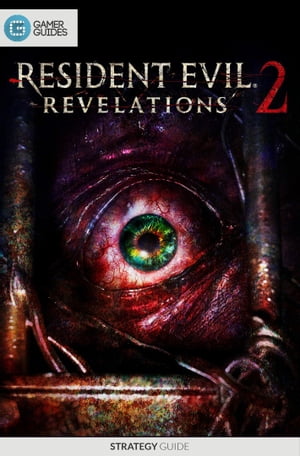Resident Evil: Revelations 2 - Strategy Guide