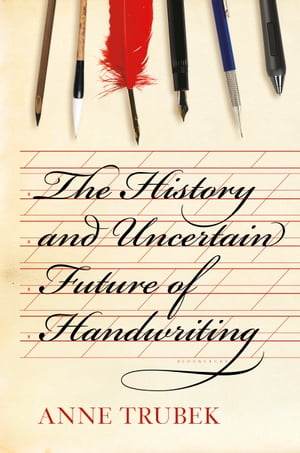 The History and Uncertain Future of Handwriting