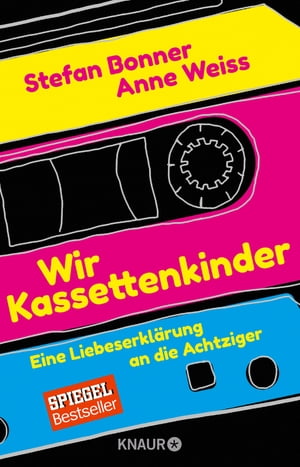 Wir Kassettenkinder Eine Liebeserkl?rung an die Achtziger