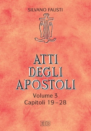 Atti degli apostoli. Volume 3. Capitoli 19-28 Con la collaborazione di Giuseppe TrottaŻҽҡ[ Silvano Fausti ]