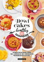 Bowl cakes healthy vs cocooning【電子書籍】 Marie-Elodie PAPE