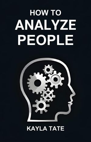 HOW TO ANALYZE PEOPLE