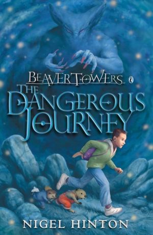 Beaver Towers: The Dangerous Journey【電子書籍】[ Nigel Hinton ]