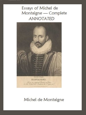 The Essays of Montaigne, Complete (Annotated)