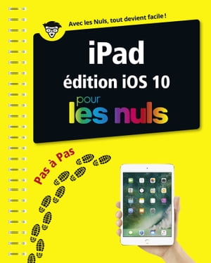 IPad ed IOS 10 Pas ? pas Pour les Nuls【電子書籍】[ Bernard Jolivalt ]