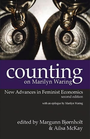 Counting on Marilyn Waring: New Advances in Feminist EconomicsŻҽҡ[ Margunn Bjonhold ]