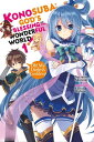 Konosuba: God's Blessing on This Wonderful World!, Vol. 1 (light novel) Oh! My Useless Goddess!【電子書籍】[ Natsume Akatsuki ]