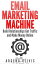 Email Marketing Machine: Build Relationships Get Traffic and Make Money OnlineŻҽҡ[ Argena Olivis ]