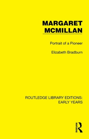 Margaret McMillan Portrait of a Pioneer