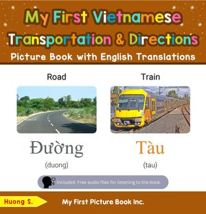 My First Vietnamese Transportation & Directions Picture Book with English Translations