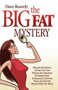 The Big Fat Mystery Millions of people 039 s attempts to lose weight are thwarted by hidden food intolerances. Uncover yours and get the healthy body you want.【電子書籍】 Dave Reavely