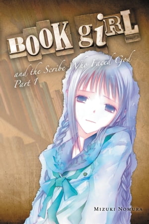 Book Girl and the Scribe Who Faced God, Part 1 (light novel)