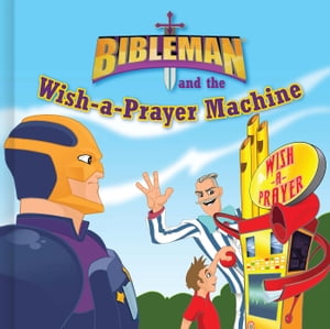 Bibleman and the Wish-a-Prayer Machine