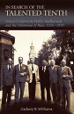 In Search of the Talented Tenth Howard University Public Intellectuals and the Dilemmas of Race, 1926-1970