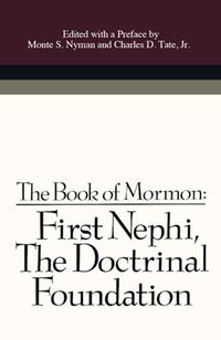 First Nephi: The Doctrinal Foundation The Doctrinal Foundation